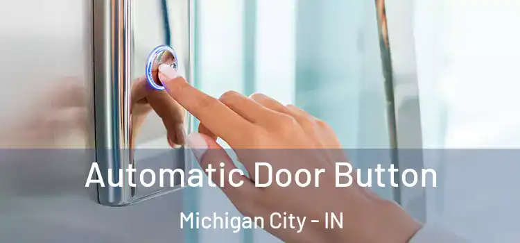  Automatic Door Button Michigan City - IN