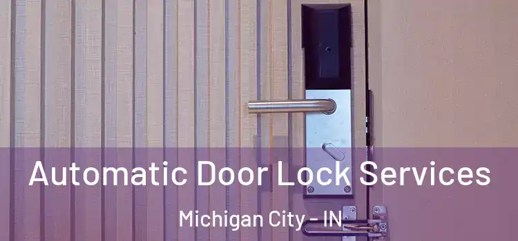  Automatic Door Lock Services Michigan City - IN