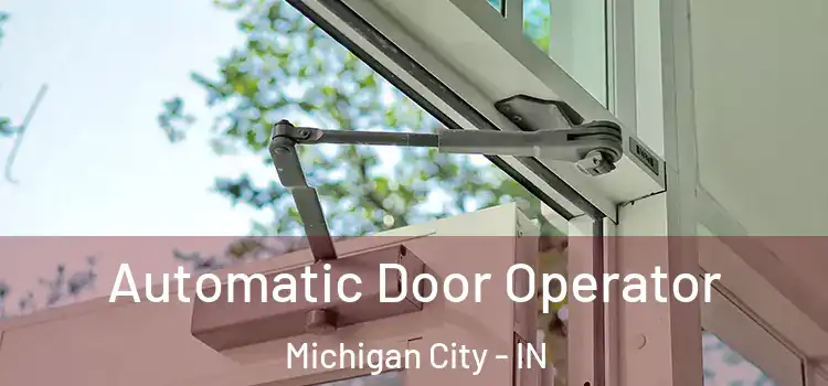  Automatic Door Operator Michigan City - IN