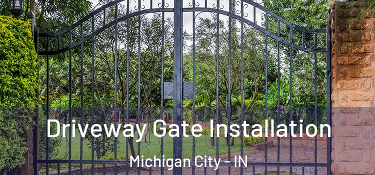  Driveway Gate Installation Michigan City - IN